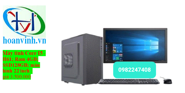 Máy tính bàn Core i5; H61; ram4G; SSD128; 22 inch: 3.500.000